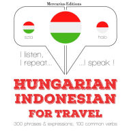Magyar - indonéz: utazáshoz: I listen, I repeat, I speak : language learning course