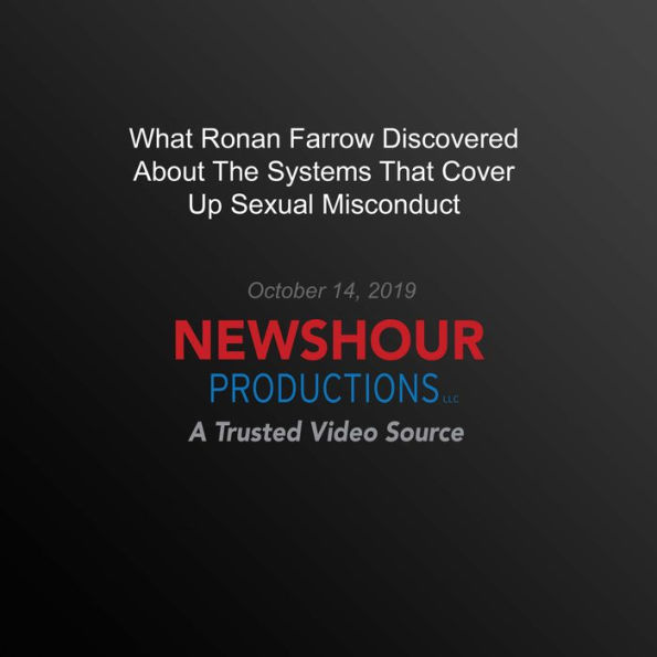 What Ronan Farrow Discovered About The Systems That Cover Up Sexual Misconduct