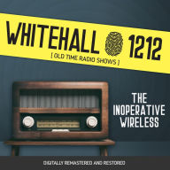 Whitehall 1212: The Inoperative Wireless: The Inoperative Wireless