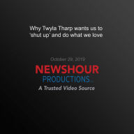 Why Twyla Tharp wants us to `shut up' and do what we love