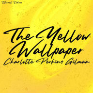 Yellow Wallpaper, The (Unabridged Version)