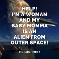 Help! I'm a Woman and My Baby Momma is an Alien from Outer Space!: An Alien Impregnation Dickgirl / Futanari on Lesbian Erotica Short Story