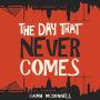 The Day That Never Comes