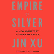 Empire of Silver: A New Monetary History of China