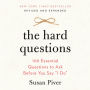 The Hard Questions: 100 Essential Questions to Ask Before You Say 