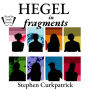 Hegel in Fragments