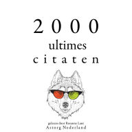 2000 ultimes citaten: Verzameling van de mooiste citaten