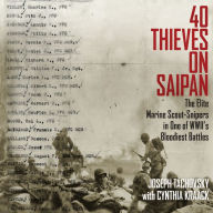 40 Thieves on Saipan: The Elite Marine Scout-Snipers in One of WWII's Bloodiest Battles