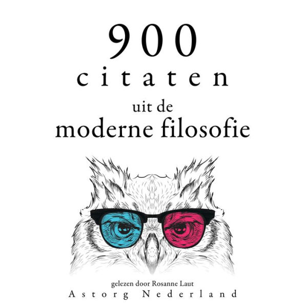 900 citaten uit de moderne filosofie: Verzameling van de mooiste citaten