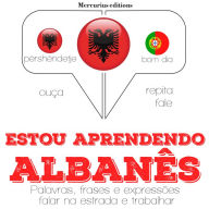 Estou aprendendo albanês: Ouça, repita, fale: método de aprendizagem de línguas