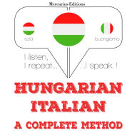 Magyar - olasz: teljes módszer: I listen, I repeat, I speak : language learning course