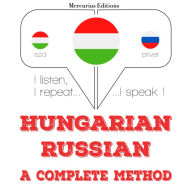 Magyar - orosz: teljes módszer: I listen, I repeat, I speak : language learning course