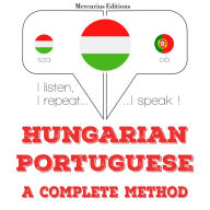 Magyar - portugál: teljes módszer: I listen, I repeat, I speak : language learning course