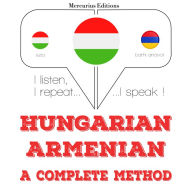 Magyar - örmény: teljes módszer: I listen, I repeat, I speak : language learning course