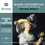 Marie-Antoinette. Une biographie expliquée