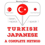 Türkçe - Japonca: eksiksiz bir yöntem: I listen, I repeat, I speak : language learning course