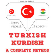 Türkçe - Kürtçe: eksiksiz bir yöntem: I listen, I repeat, I speak : language learning course