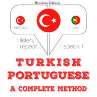 Türkçe - Portekizce: eksiksiz bir yöntem: I listen, I repeat, I speak : language learning course