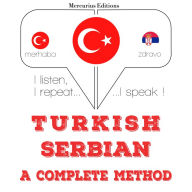 Türkçe - S¿rpça: eksiksiz bir yöntem: I listen, I repeat, I speak : language learning course