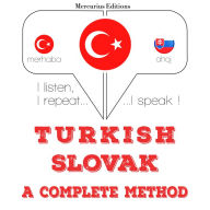 Türkçe - Slovakça: eksiksiz bir yöntem: I listen, I repeat, I speak : language learning course