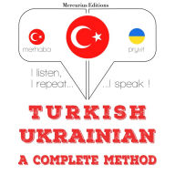 Türkçe - Ukraynaca: eksiksiz bir yöntem: I listen, I repeat, I speak : language learning course