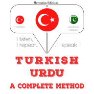 Türkçe - Urduca: eksiksiz bir yöntem: I listen, I repeat, I speak : language learning course