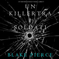 Un Killer tra i Soldati (Un Mistero di Riley Paige-Libro 9)