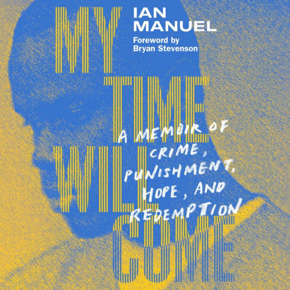 My Time Will Come: A Memoir of Crime, Punishment, Hope, and Redemption