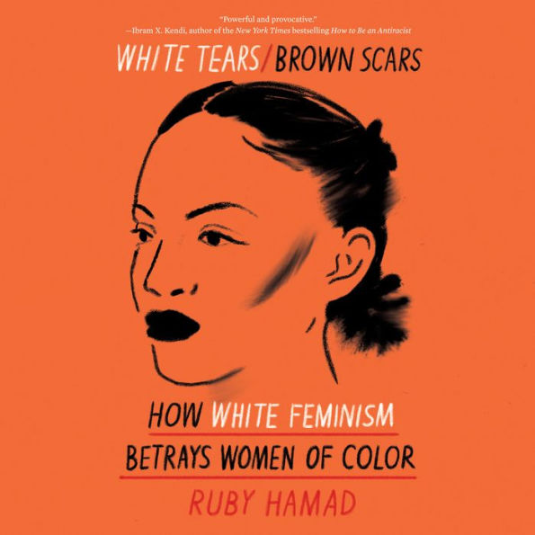 White Tears/Brown Scars: How White Feminism Betrays Women of Color