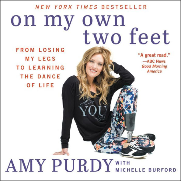 On My Own Two Feet: From Losing My Legs to Learning the Dance of Life