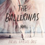 The Ballerinas: A Novel