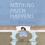 Nothing Much Happens: Cozy and Calming Stories to Soothe Your Mind and Help You Sleep