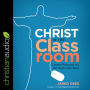 Christ in the Classroom: Lesson Planning for the Heart and Mind