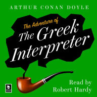 The Adventure of the Greek Interpreter: A Sherlock Holmes Adventure (Argo Classics)