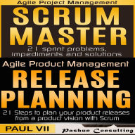 Agile Product Management Box Set: Scrum Master and Release Planning