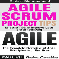 Agile Product Management: Agile Scrum Project Tips & Agile: The Complete Overview of Agile Principles and Practices