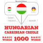 Magyar - karibi kreol: 1000 alapszó: I listen, I repeat, I speak : language learning course