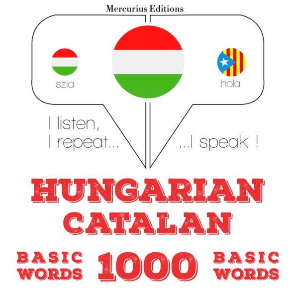 Magyar - katalán: 1000 alapszó: I listen, I repeat, I speak : language learning course