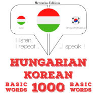 Magyar - koreai: 1000 alapszó: I listen, I repeat, I speak : language learning course