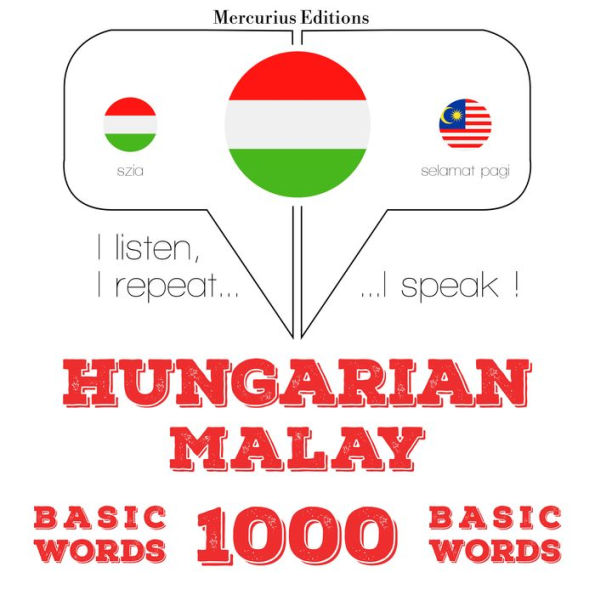 Magyar - maláj: 1000 alapszó: I listen, I repeat, I speak : language learning course