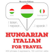 Magyar - olasz: utazáshoz: I listen, I repeat, I speak : language learning course
