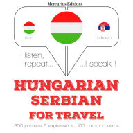 Magyar - szerb: utazáshoz: I listen, I repeat, I speak : language learning course