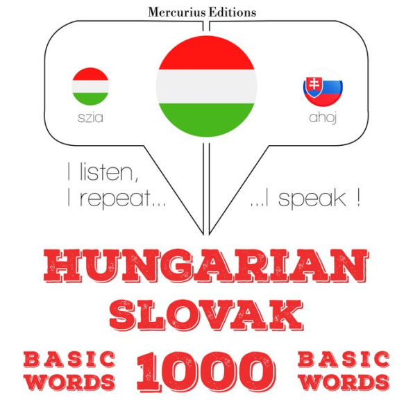 Magyar - szlovák: 1000 alapszó: I listen, I repeat, I speak : language learning course