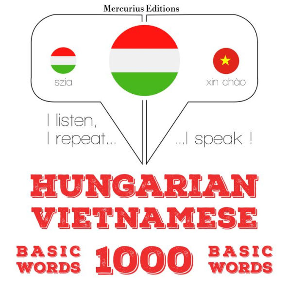 Magyar - vietnami: 1000 alapszó: I listen, I repeat, I speak : language learning course