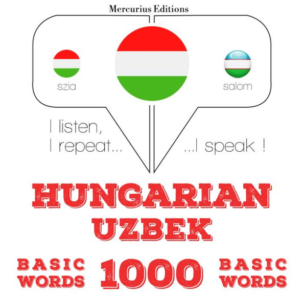 Magyar - üzbég: 1000 alapszó: I listen, I repeat, I speak : language learning course