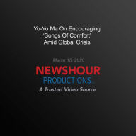 Yo-Yo Ma On Encouraging `Songs Of Comfort' Amid Global Crisis