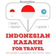 kata perjalanan dan frase dalam Kazakhstan: I listen, I repeat, I speak : language learning course