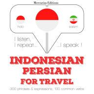 kata perjalanan dan frase dalam bahasa Persia: I listen, I repeat, I speak : language learning course