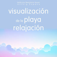 visualización de la playa relajación: Lo esencial de la relajación