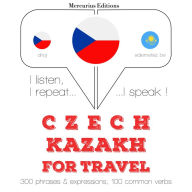 ¿esko - Kazakh: Pro cestování: I listen, I repeat, I speak : language learning course